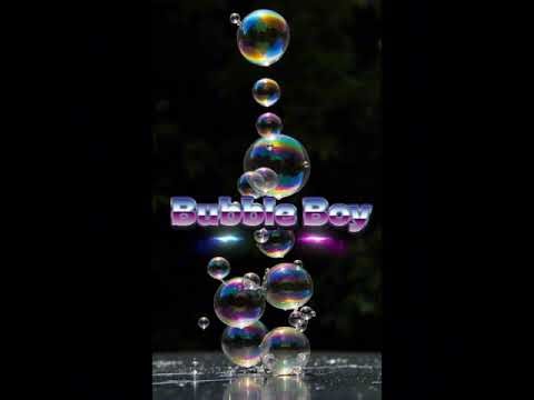 Bubble Boy [lyrics in description]