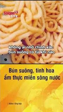 Bún suông, tinh hoa ẩm thực miền sông nước | Tin tức short