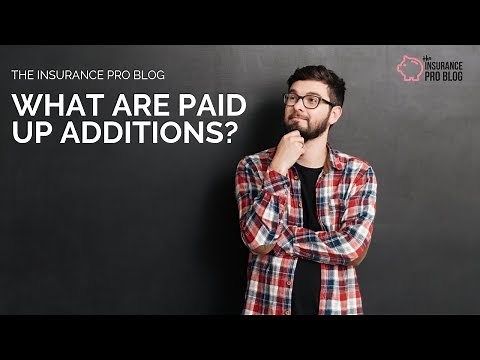 What Exactly Are Paid Up Additions?