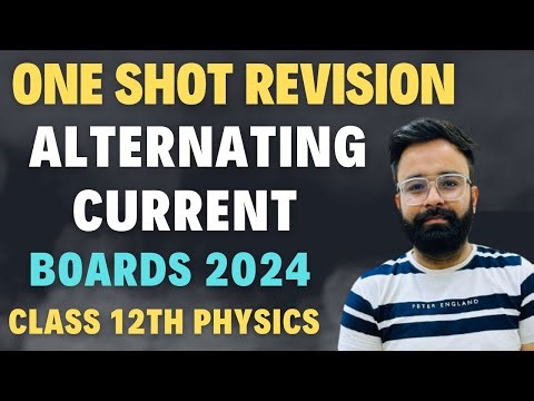One Shot Revision Alternating Current Chapter - 7 Full Chapter Boards 2024 Class 12th Physics