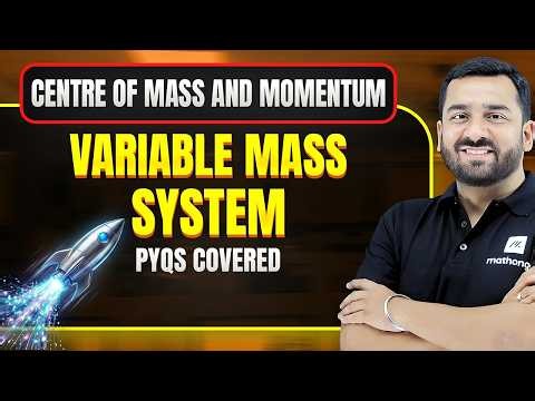 Variable Mass System | Centre of Mass & Momentum | JEE PYQs | JEE 2027 | MathonGo