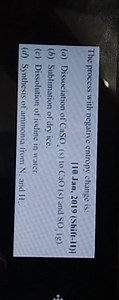 The process with negative entropy change is:(a) Dissociation ... | Filo