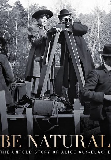 Be Natural: The Untold Story of Alice Guy-Blaché (2018)