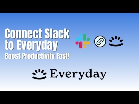 How to Connect Slack to Everyday | Boost Productivity with Easy Integration