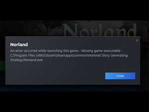 Fix Norland Error Missing Game Executable Norland.exe An Error Occurred While Launching This Game