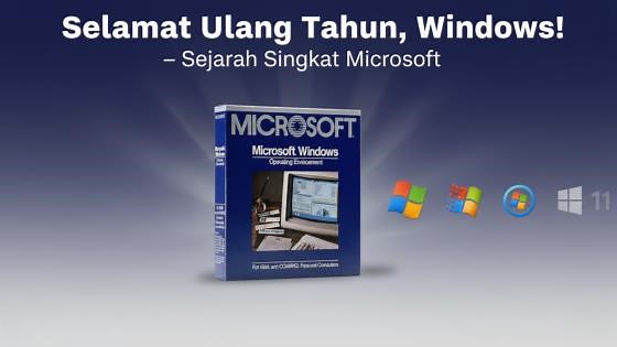 Selamat Ulang Tahun, Windows! – Sejarah Singkat Microsoft