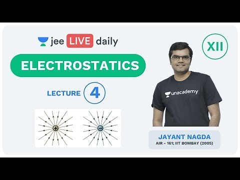 JEE Mains: Electrostatics - Lecture 4 | Class 12 | Unacademy JEE | IIT JEE Physics | Jayant Nagda