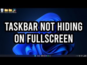 Fix Windows 11 Taskbar Not Hiding in Fullscreen