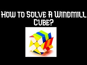 How to Solve The Windmill Cube? Step-By-Step Tutorial