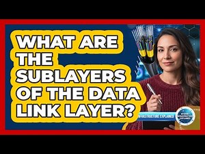 What Are The Sublayers Of The Data Link Layer?