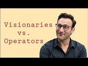 Visionaries vs. Operators | Simon Sinek