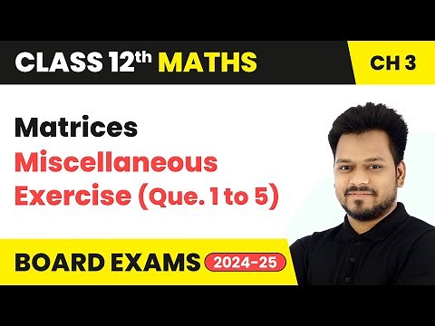 Matrices - Miscellaneous Exercise (Que. 1 to 5) | Class 12 Maths Chapter 3 | CBSE 2025-26