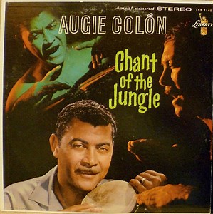 Augie Colón - Chant Of The Jungle