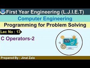 Lec-13_C Operators-2 | Programming for Problem Solving | First year Engineering