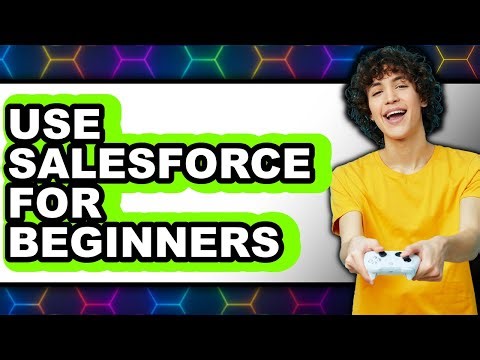 How to Use Salesforce for Beginners in 2025 (The Only Way)