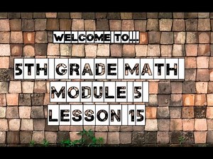 5th Grade: Module 5 - Lesson 15