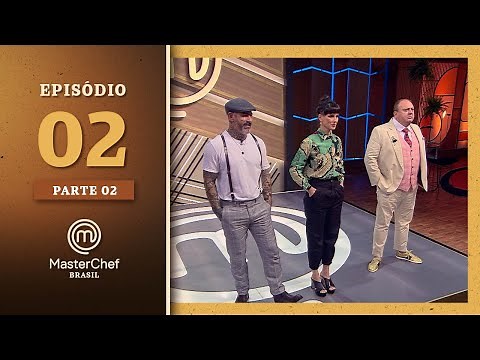 MASTERCHEF BRASIL (13/07/2021) | PARTE 2 | EP 02 | TEMP 08