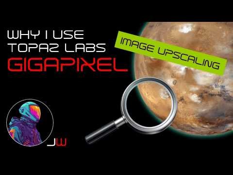 Why I use Topaz Labs Gigapixel Image Upscaler?