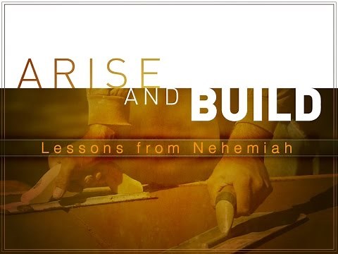 Arise and Build: Lessons from Nehemiah