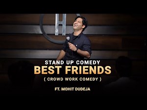 Best Friends (CrowdWork Comedy) | Indian Stand Up Comedy By Mohit Dudeja