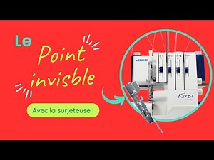 Faire un point invisible avec sa surjeteuse !