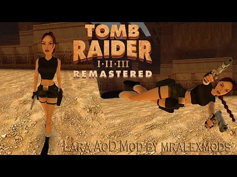 Tomb Raider 1 Remastered: Modding Showcase-Lara AoD Mod