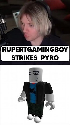 RupertGamingBoy STRIKES Pyro