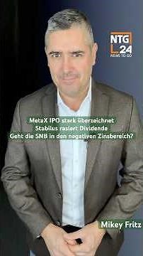 MetaX IPO stark überzeichnet. Stabilus rasiert Dividende. Geht die SNB in den negativen Zinsbereich?