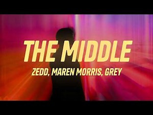 Zedd, Maren Morris, Grey - The Middle (Lyrics)