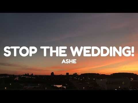 Ashe - Stop The Wedding! (Lyrics)
