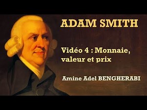 ADAM SMITH (04/10) - Monnaie, valeur et prix