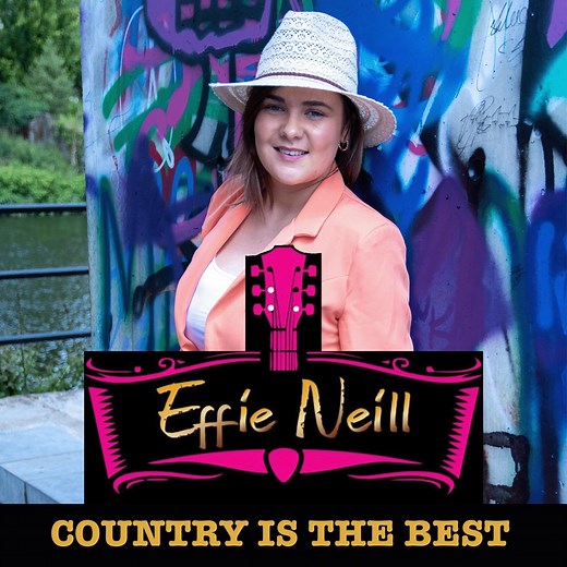 Country Is the Best - Effie Neill: Song Lyrics, Music Videos & Concerts