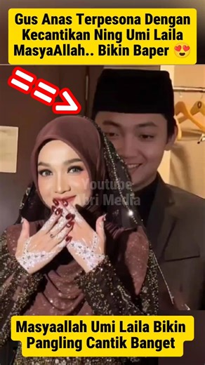 Gus Anas Sampai Pangling Melihat Kecantikan Umi Laila #umilaila