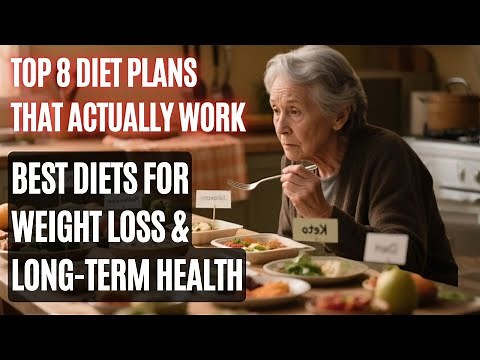 Top 8 Diet Plans That Actually Work | Best Diets for Weight Loss & Long-Term Health