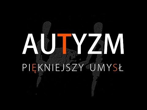 Autyzm - piękniejszy umysł