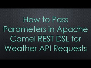 How to Pass Parameters in Apache Camel REST DSL for Weather API Requests
