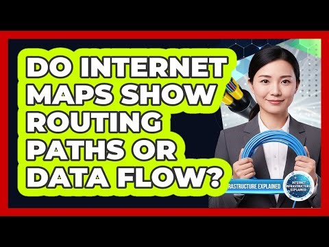 Do Internet Maps Show Routing Paths Or Data Flow?