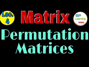 Permutation Matrices||Permutation Matrix kya Hai?|| SP Learning
