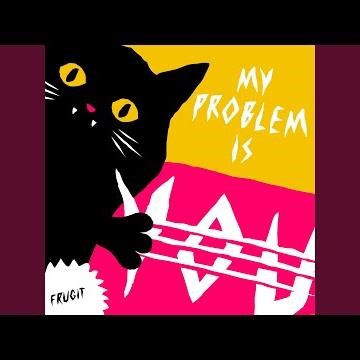 My Problem Is You