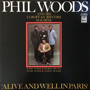 Phil Woods And His European Rhythm Machine - Alive And Well In Paris