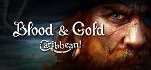 Blood and Gold: Caribbean! (2015) - MobyGames