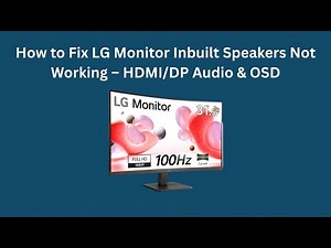 How to Fix LG Monitor Inbuilt Speakers Not Working – HDMI/DP Audio & OSD