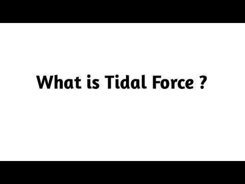 What is Tidal Force ?