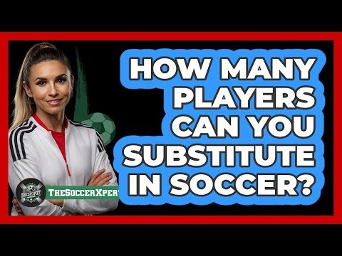 How Many Players Can You Substitute In Soccer?