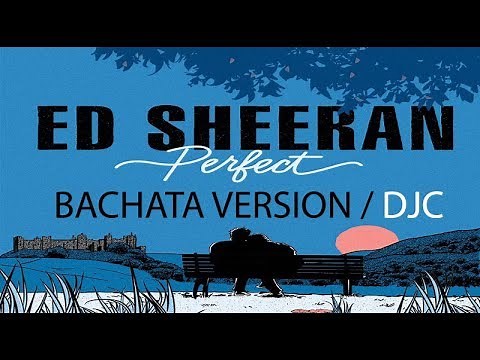Ed Sheeran - Perfect (Version Bachata. Prod.DJC)