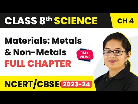 Materials: Metals and Non-Metals Full Chapter Class 8 Science | NCERT Science Class 8 Chapter 4
