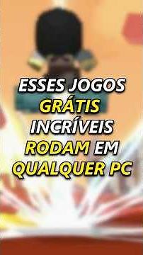Esses JOGOS GRÁTIS incríveis VÃO RODAR em qualquer PC