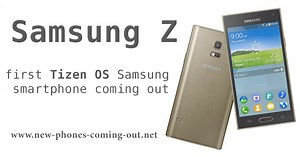 Samsung Z first Tizen OS Samsung smartphone coming out - New upcoming phones