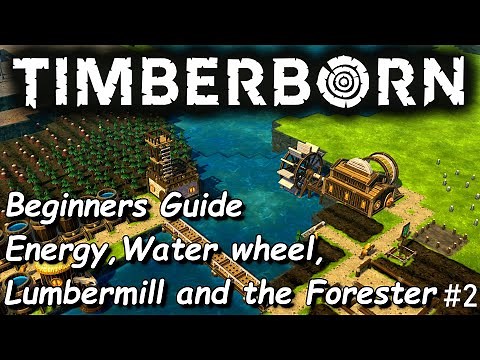 Beginners Guide Ep 2 - Energy Waterwheel, Lumbermill and Forester [ENG] Timberborn