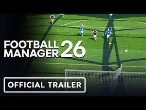 Football Manager 26 - Official First Look Reveal Trailer